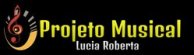 PROJETO MUSICAL LUCIA ROBERTA 